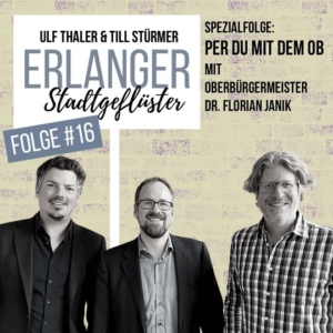 Podcast Erlanger Stadtgeflüster Till Stürmer und Ulf Thaler